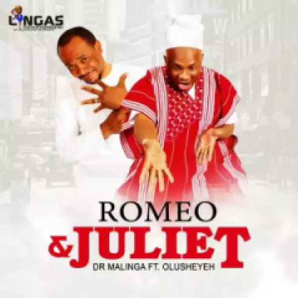Dr Malinga - Romeo & Juliet ft Olusheyeh